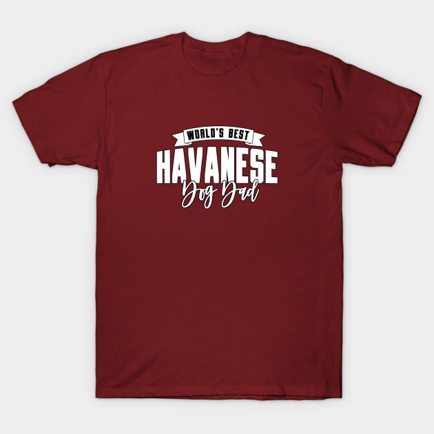 Havanese, World's Best Dog Dad T-Shirt by Rumble Dog Tees